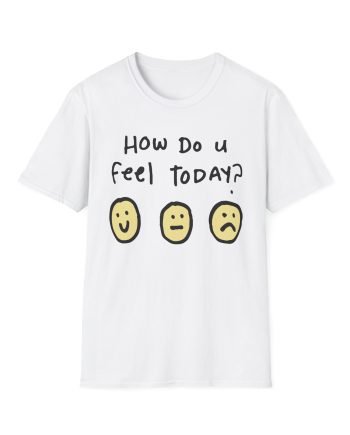 Derkslurp How Do U Feel Today Unisex Softstyle T-Shirt