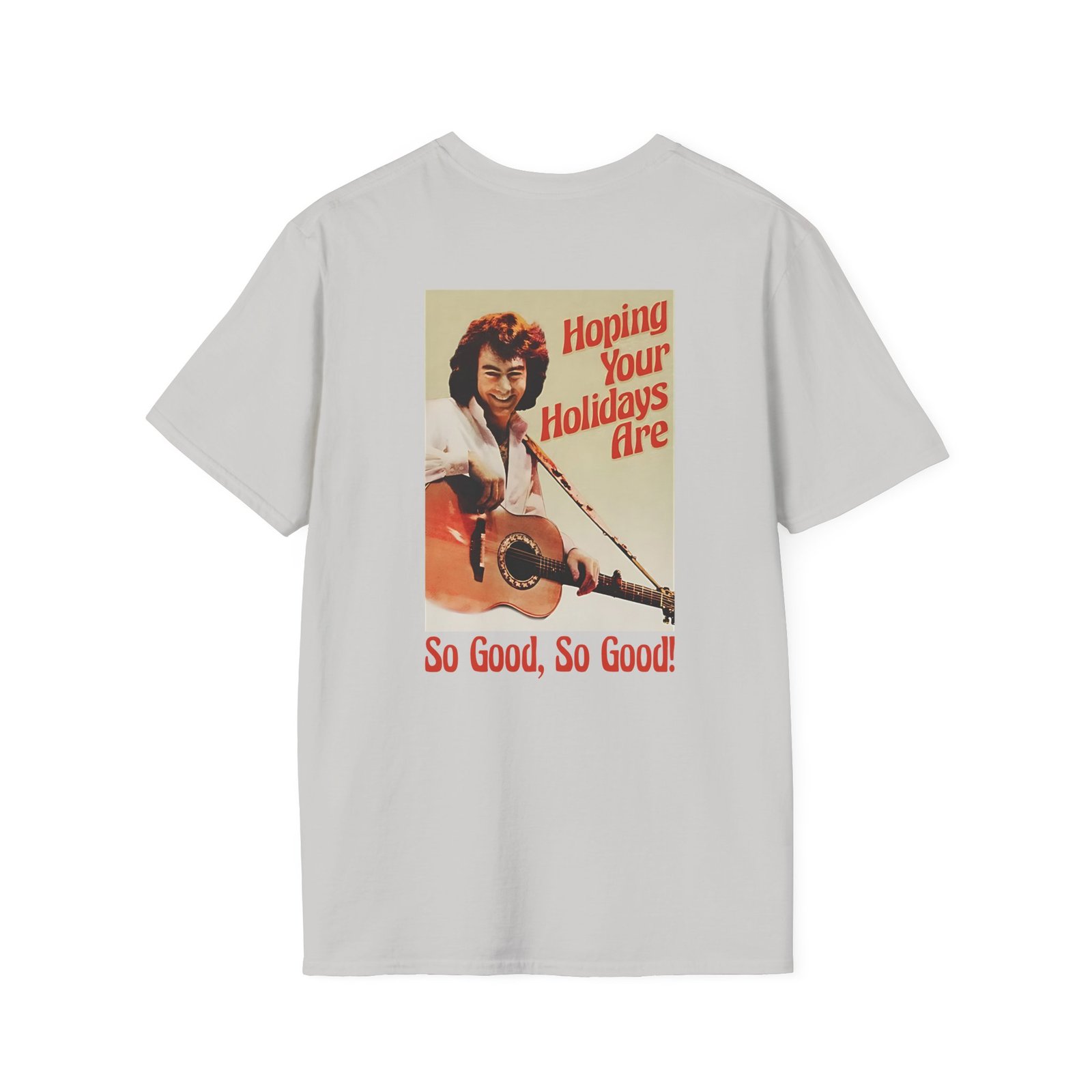 Neil Diamond Hoping Your Holidays Are So Good Unisex Softstyle T-Shirt