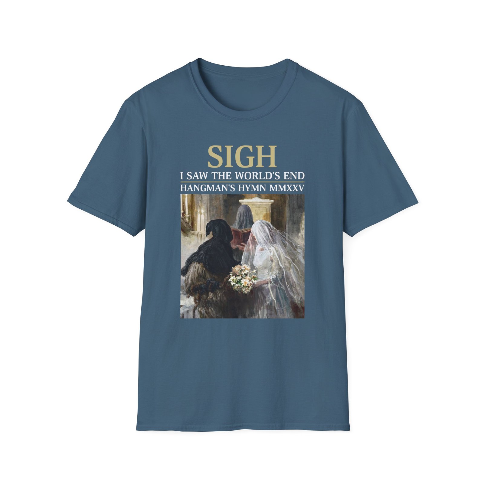 Sigh I’ve Seen the World’s End Unisex Softstyle T-Shirt