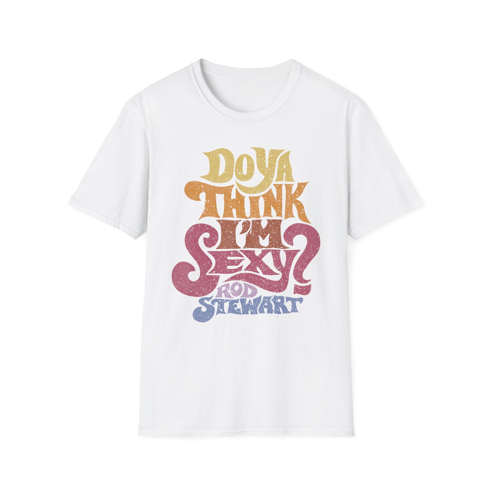 R S Do Ya Think I’m Sexy Unisex Softstyle T-Shirt
