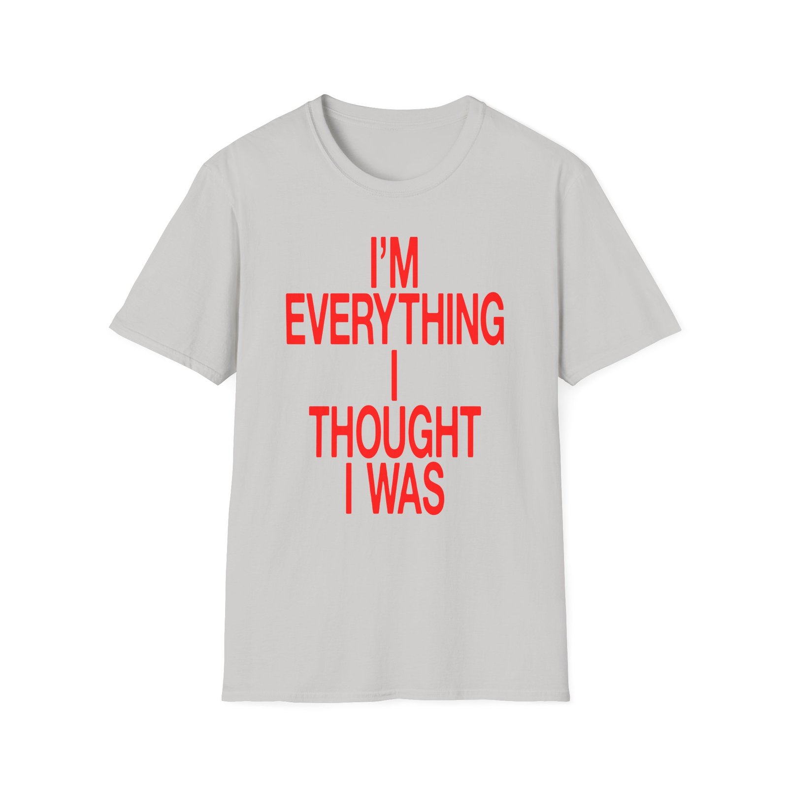 JT Im Everything Unisex Softstyle T-Shirt