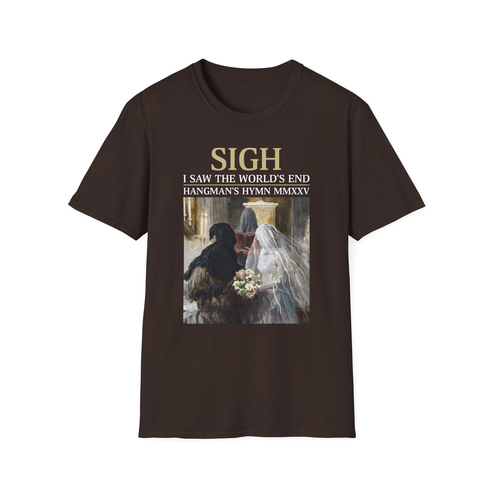 Sigh I’ve Seen the World’s End Unisex Softstyle T-Shirt