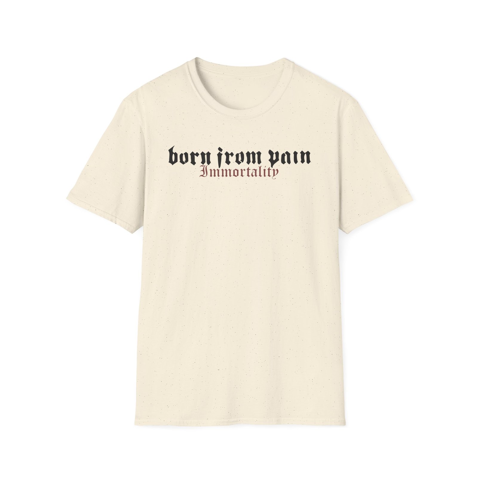 Born From Pain Immortality Unisex Softstyle T-Shirt