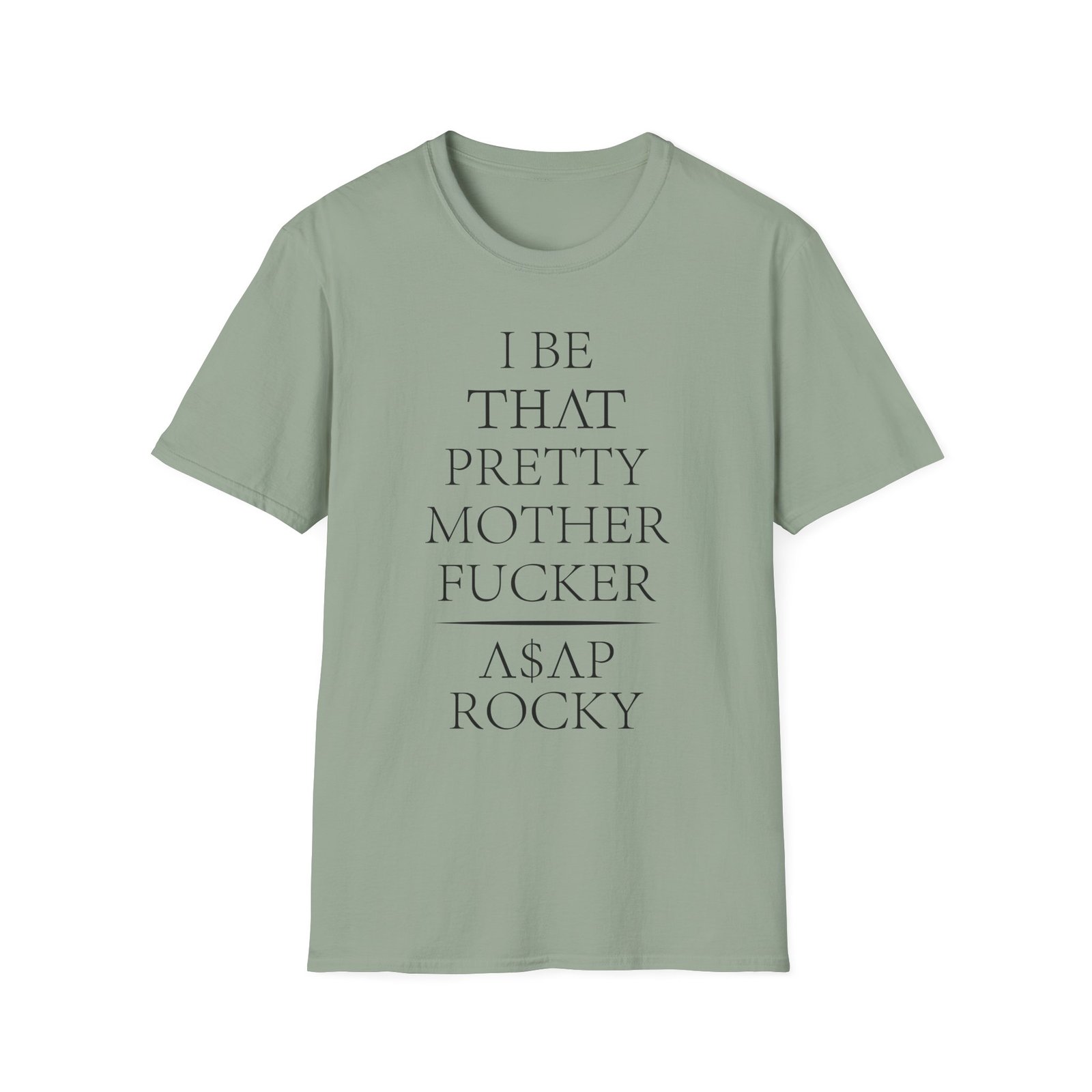 Asap Rocky I Be That Pretty Mother Fucker Unisex Softstyle T-Shirt