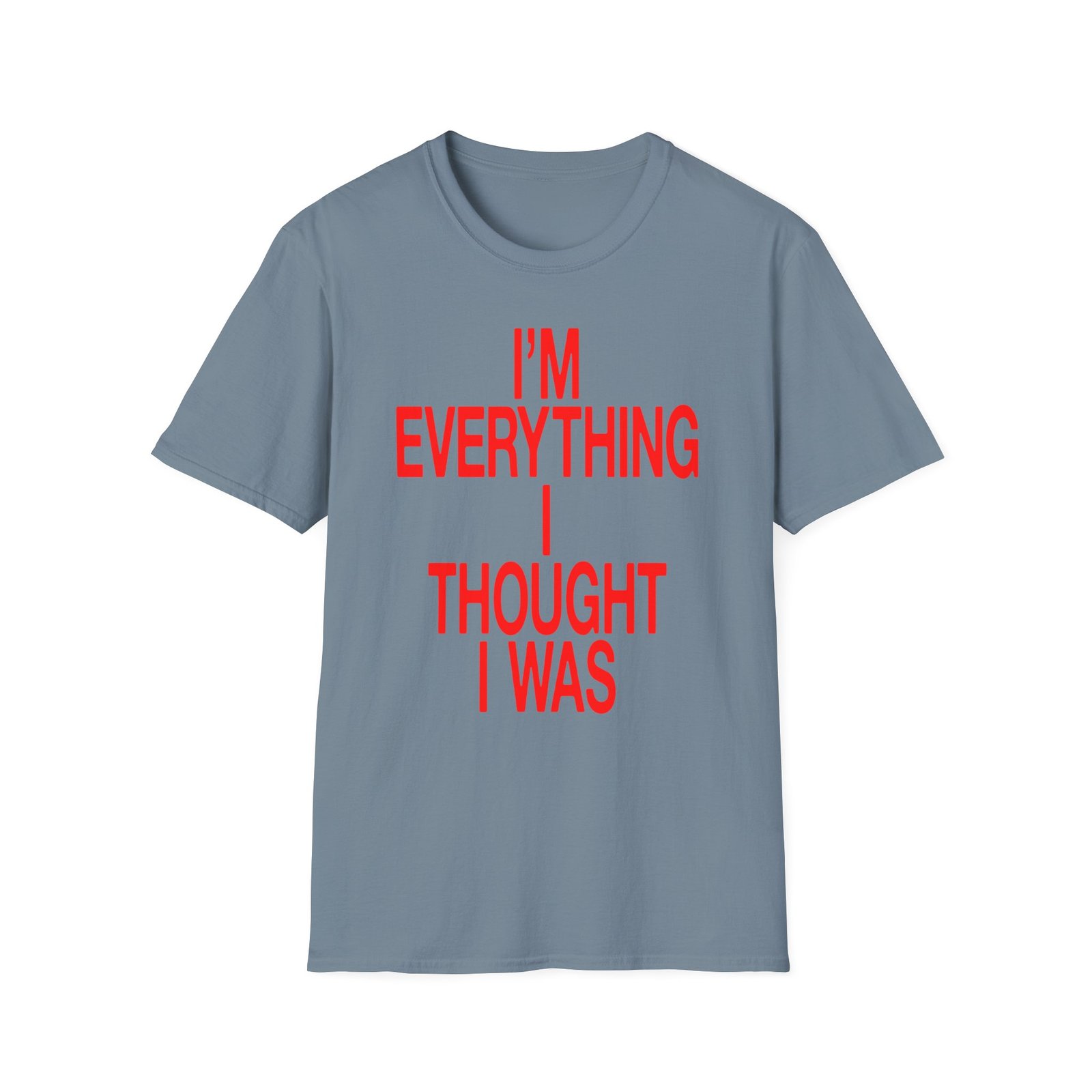 JT Im Everything Unisex Softstyle T-Shirt