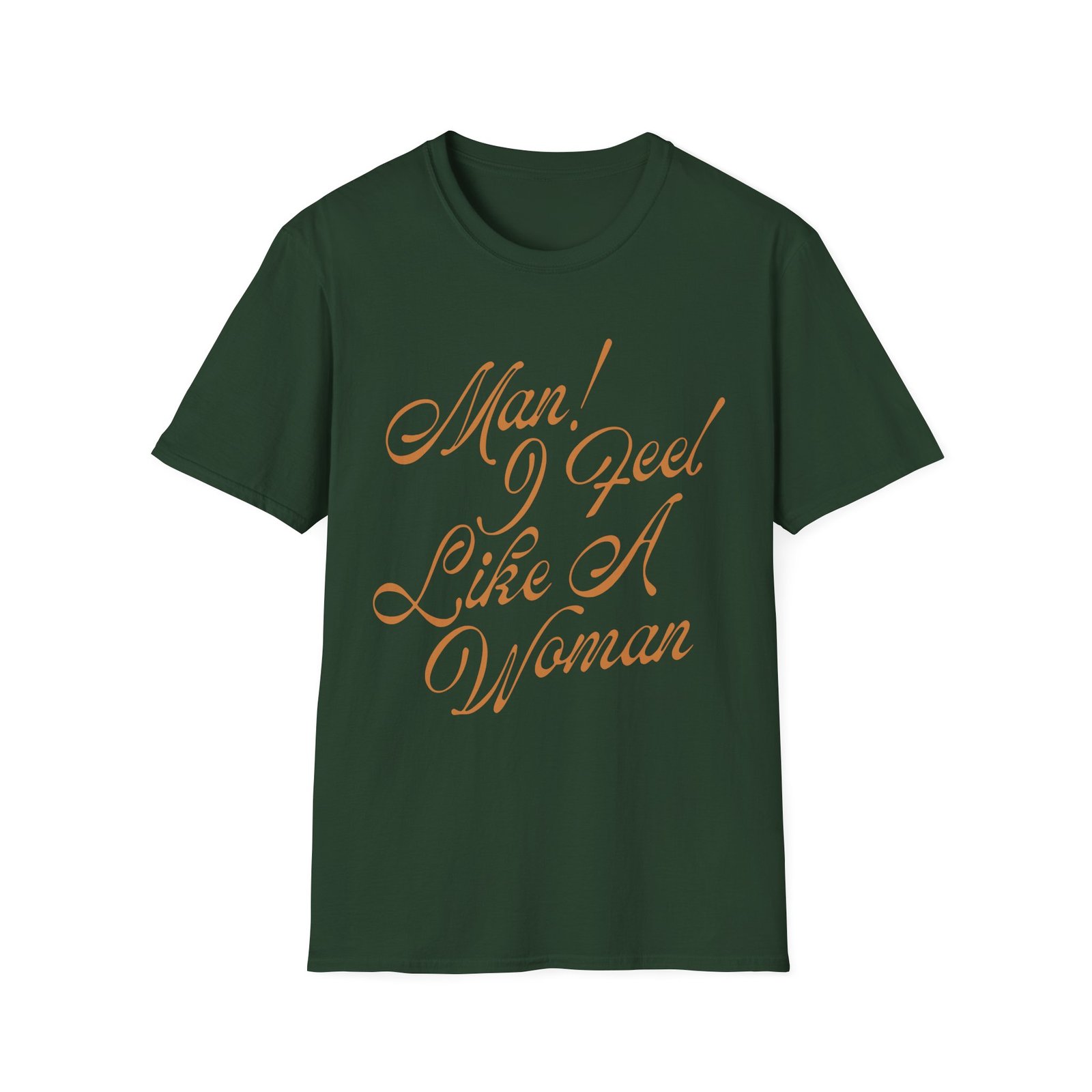 ST Man! I Feel Like a Woman Script Unisex Softstyle T-Shirt