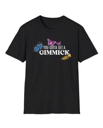 Gypsy Got To Get a Gimmick Unisex Softstyle T-Shirt