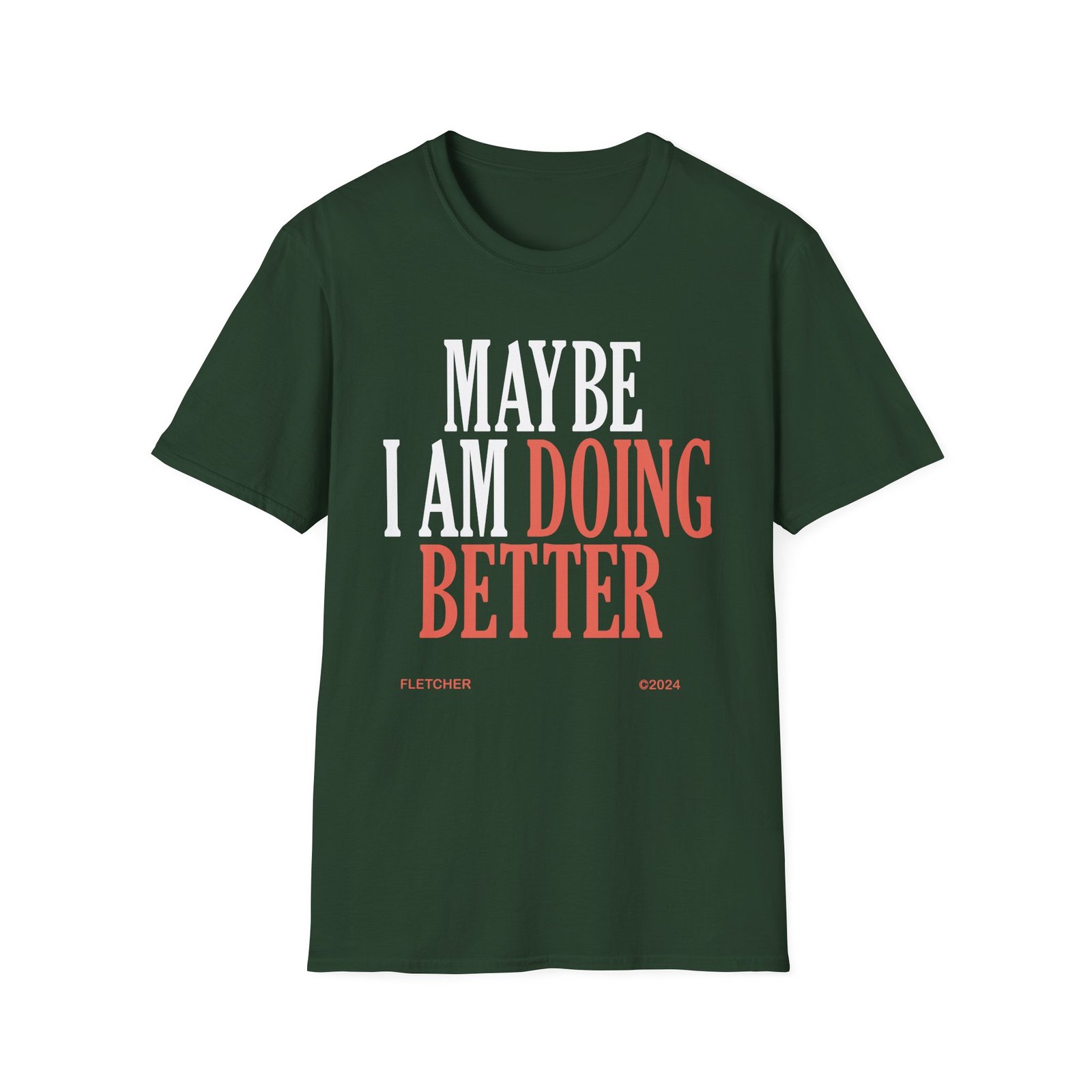 Fletcher Maybe I Am Doing Better Unisex Softstyle T-Shirt