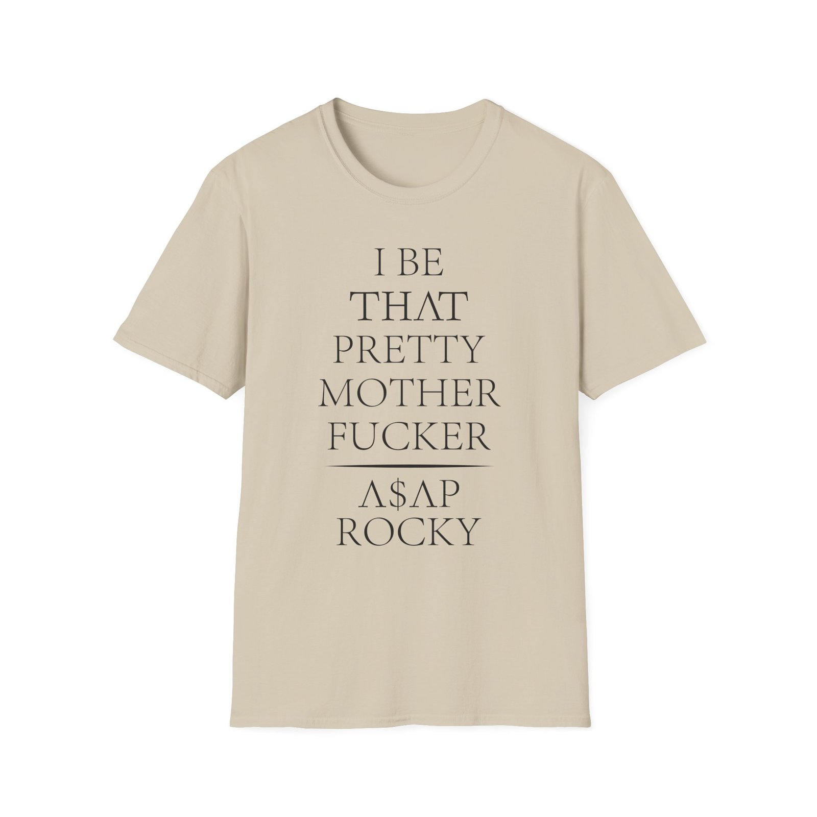 Asap Rocky I Be That Pretty Mother Fucker Unisex Softstyle T-Shirt