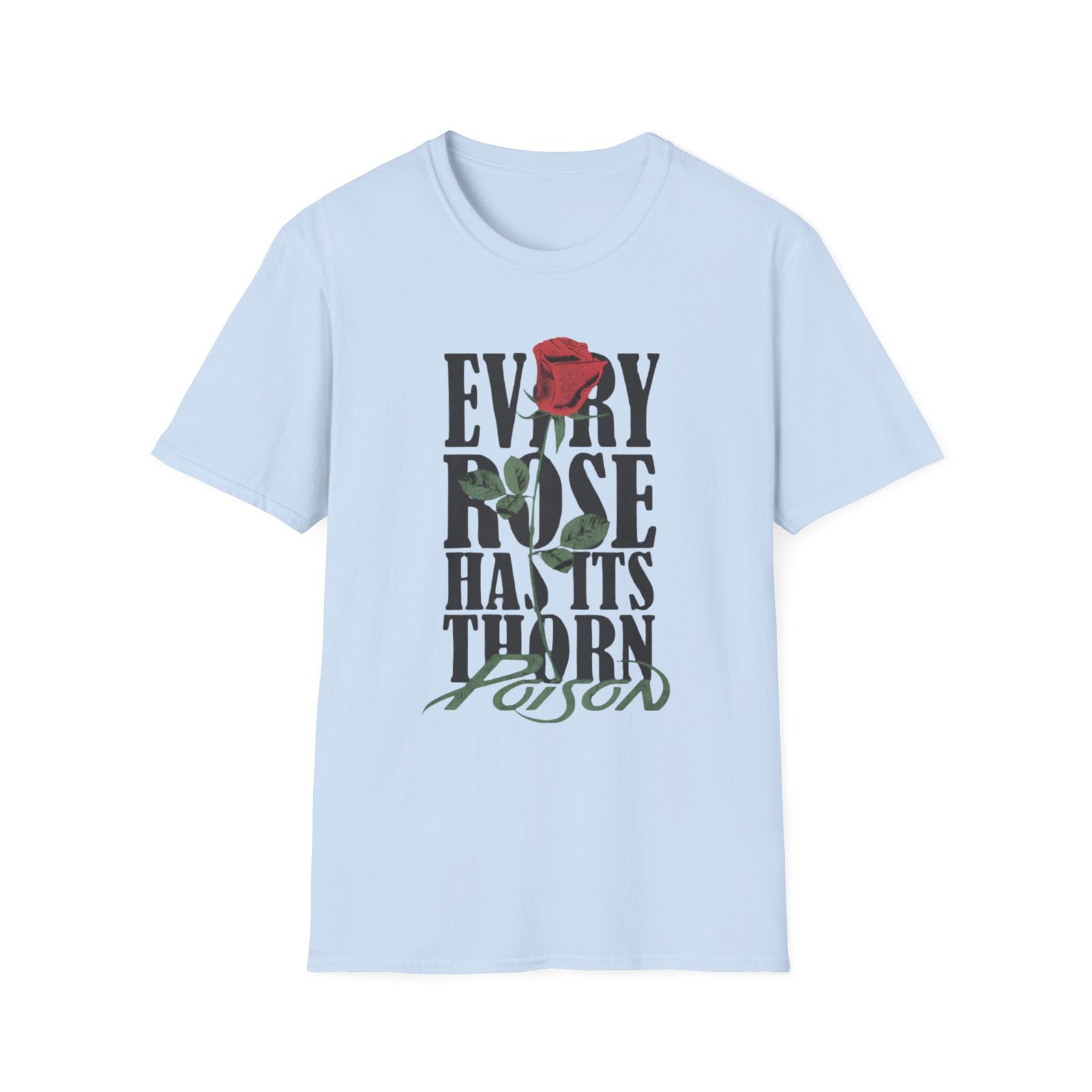 Poison Every Rose Thorn Unisex Softstyle T-Shirt